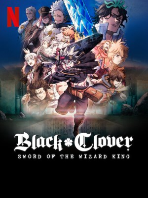 Black Clover: Thanh Kiếm Của Ma Pháp Vương - Black Clover: Sword of the Wizard King