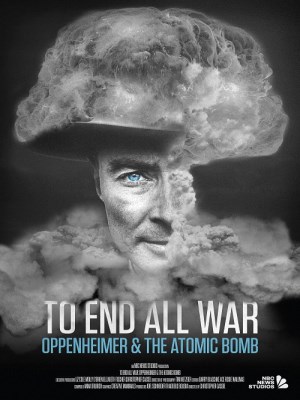 Kết Thúc Chiến Tranh: Oppenheimer Và Bom Nguyên Tử (2023)