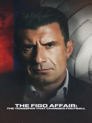Luís Figo: Vụ Chuyển Nhượng Thay Đổi Giới Bóng Đá | The Figo Affair: The Transfer that Changed Football (2022)